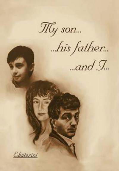 Cover for Ekaterini · My Son...his Father...and I (Hardcover Book) (2012)
