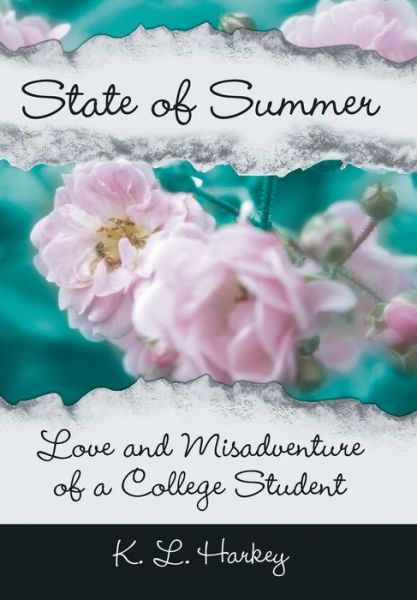 Cover for K. L. Harkey · State of Summer: Love and Misadventure of a College Student (Hardcover Book) (2013)