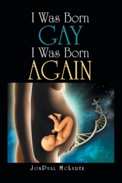 Cover for Jonpual McLurek · I Was Born Gay I Was Born Again (Paperback Book) (2020)