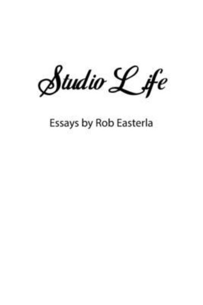 Cover for Rob Easterla · Studio Life (Paperback Book) (2020)