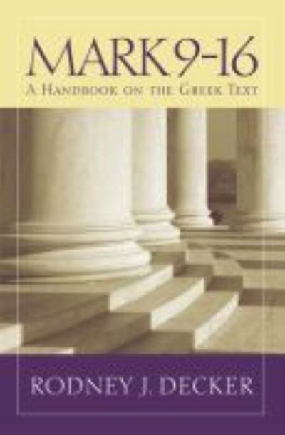 Cover for Rodney J. Decker · Mark 9-16: A Handbook on the Greek Text - Baylor Handbook on the Greek New Testament (Paperback Book) (2014)