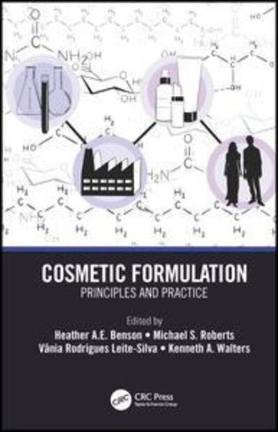 Cover for Benson, Heather A.E. (Curtin University of Technology, Perth, WA, Australia) · Cosmetic Formulation: Principles and Practice (Hardcover Book) (2019)
