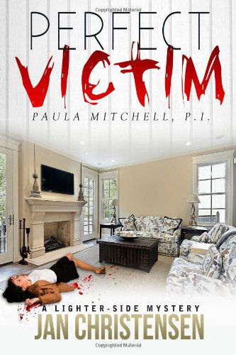 Cover for Jan Christensen · Perfect Victim: Paula Mitchell, P. I. (Volume 1) (Paperback Book) (2013)