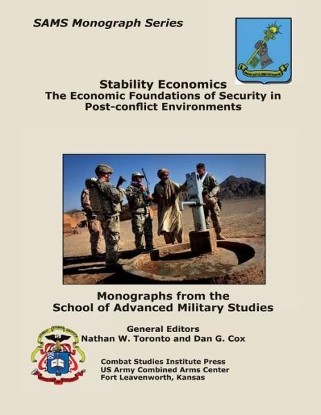 Cover for Combat Studies Institute Press · Stability Economics: the Economic Foundations of Security in Post-conflict Environments (Paperback Book) (2013)