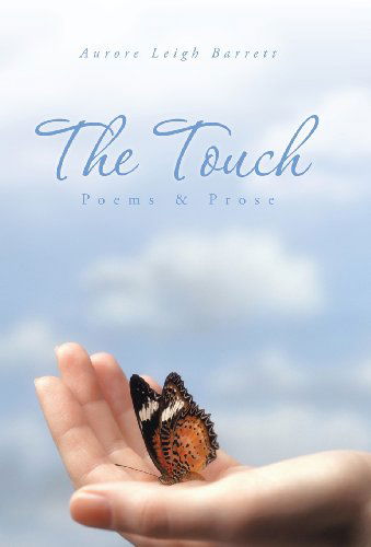 Cover for Aurore Leigh Barrett · The Touch: Poems &amp; Prose (Hardcover Book) (2013)