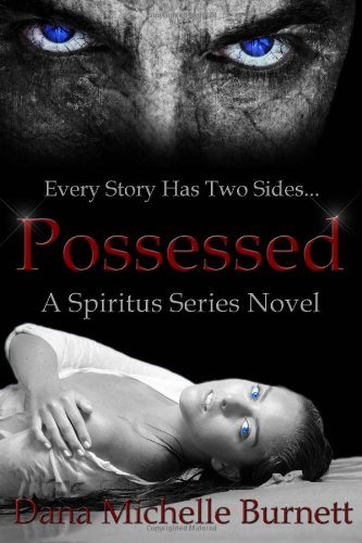 Possessed: a Spiritus Series Novel - Dana Michelle Burnett - Books - CreateSpace Independent Publishing Platf - 9781493534395 - November 4, 2013