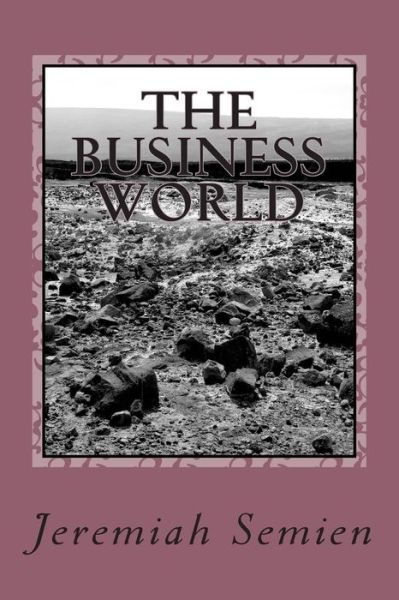 Cover for Jeremiah Semien · The Business World (Paperback Book) (2013)