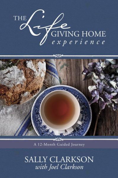 Cover for Sally Clarkson · The Lifegiving Home Experience (Pocketbok) (2016)