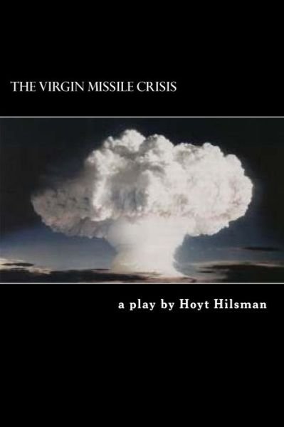 Cover for Hoyt Hilsman · The Virgin Missile Crisis: a Play by (Paperback Book) (2014)