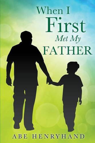 Cover for Abe Henryhand · When I First Met My Father (Paperback Bog) (2014)