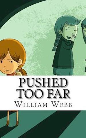 Cover for William Webb · Pushed Too Far: 15 Bullying Cases You Will Not Easily Forget (Paperback Bog) (2014)