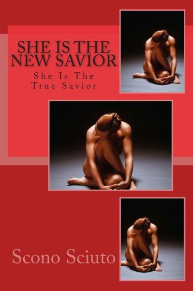 Cover for Scono Sciuto · She is the New Savior: She is the True Savior (Paperback Book) (2010)
