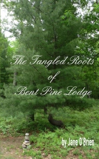 Cover for Jane O'Brien · The Tangled Roots of Bent Pine Lodge (Paperback Book) (2014)