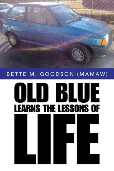 Cover for Bette M Goodson (Mamaw) · Old Blue Learns the Lessons of Life (Paperback Book) (2016)