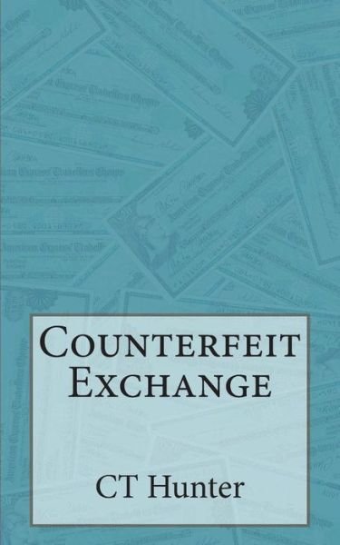 Cover for Ct Hunter · Counterfeit Exchange: a John Savage Novel (Paperback Book) (2013)