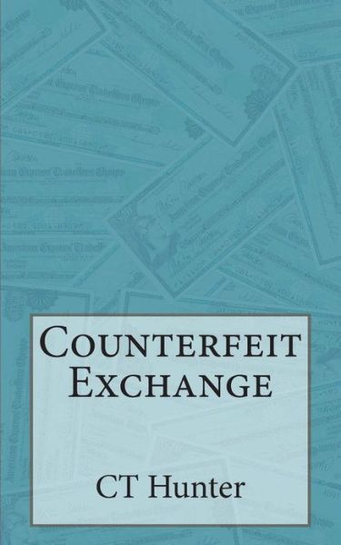 Counterfeit Exchange: a John Savage Novel - Ct Hunter - Books - CreateSpace Independent Publishing Platf - 9781505206395 - December 20, 2013