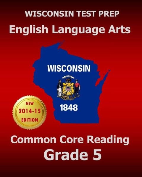 Cover for Test Master Press Wisconsin · Wisconsin Test Prep English Language Arts Common Core Reading Grade 5: Covers the Literature and Informational Text Reading Standards (Taschenbuch) (2015)