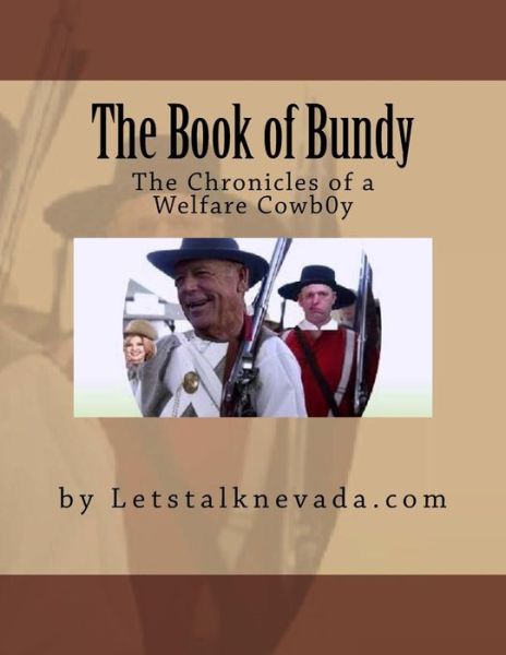 Cover for Lets Talk Nevada · The Book of Bundy: the Chronicle of a Welfare Cowboy (Paperback Bog) (2015)