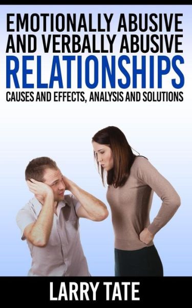 Cover for Larry Tate · Emotionally Abusive and Verbally Abusive Relationships: Causes and Effects, Analysis and Solutions (Taschenbuch) (2015)