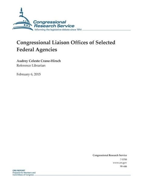 Congressional Liaison Offices of Selected Federal Agencies - Congressional Research Service - Livros - Createspace - 9781508432395 - 6 de fevereiro de 2015