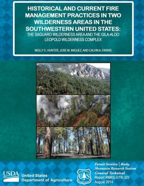 Cover for United States Department of Agriculture · Historical and Current Fire Management Practices in Two Wilderness Areas in the Southwestern United States: the Saguaro Wilderness Area and the Gila-a (Paperback Book) (2015)