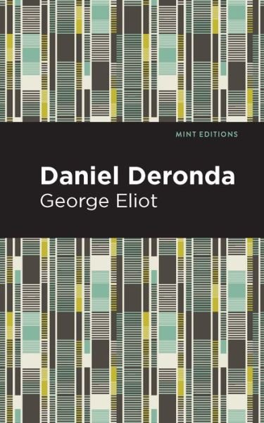 Daniel Deronda - Mint Editions - George Eliot - Boeken - Graphic Arts Books - 9781513270395 - 11 maart 2021