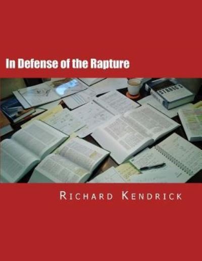 Richard Kendrick Jr · In Defense of the Rapture (Paperback Book) (2015)