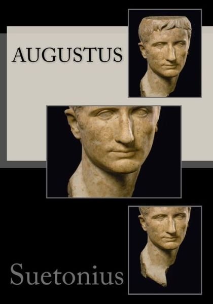 Augustus - Suetonius - Livres - Createspace - 9781517102395 - 28 août 2015