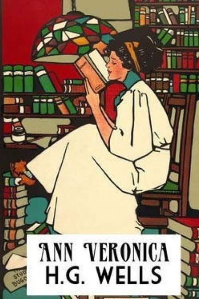 Ann Veronica - H G Wells - Böcker - Createspace - 9781517441395 - 22 september 2015