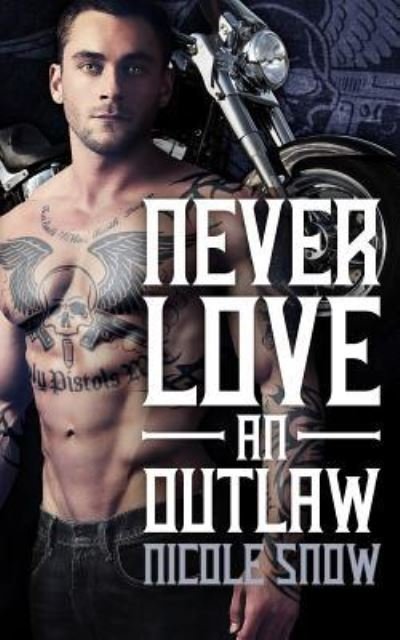 Cover for Nicole Snow · Never Love an Outlaw (Paperback Book) (2015)
