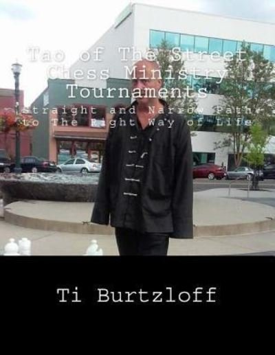 Cover for Ti Burtzloff · Tao of The Street Chess Ministry Tournaments (Paperback Bog) (2016)