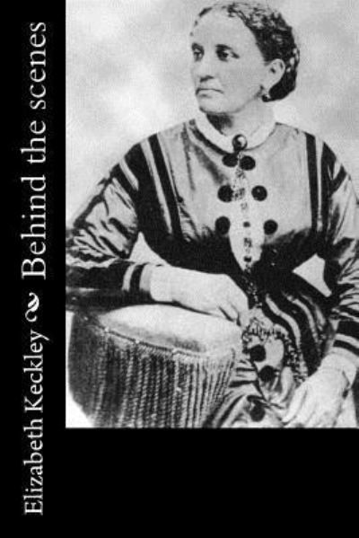 Cover for Elizabeth Keckley · Behind the scenes (Paperback Book) (2015)