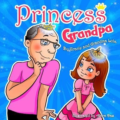 Cover for Lola Carlile Ph D · Princess Grandpa (Paperback Book) (2015)