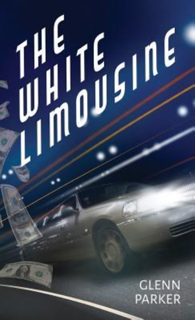 Cover for Glenn Parker · The White Limousine (Hardcover Book) (2018)