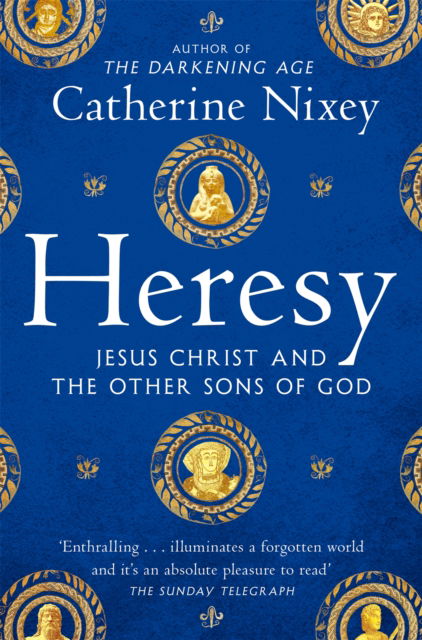 Cover for Catherine Nixey · Heresy: Jesus Christ and the Other Sons of God (Paperback Book) (2025)