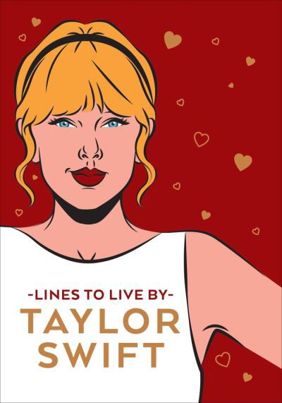 Taylor Swift Lines To Live By: Shake it off and never go out of style with Tay Tay - Taylor Swift Lines To Live By - Libros - Ebury Publishing - 9781529149395 - 3 de marzo de 2022