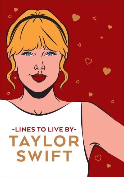 Cover for Taylor Swift Lines To Live By · Taylor Swift Lines To Live By: Shake it off and never go out of style with Tay Tay (Gebundenes Buch) (2022)