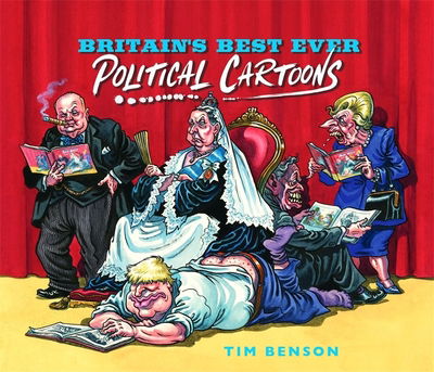 Cover for Tim Benson · Britain's Best Ever Political Cartoons: Hilarious, bawdy, irreverent and sharp (Hardcover Book) (2021)