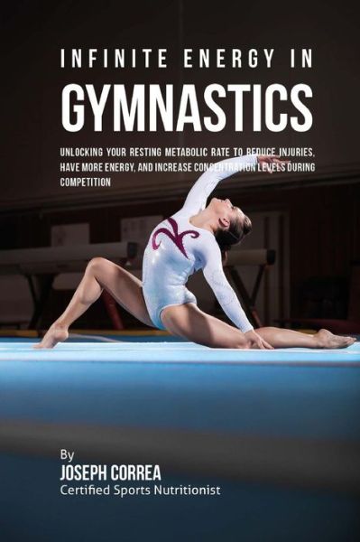 Cover for Correa (Certified Sports Nutritionist) · Infinite Energy in Gymnastics (Paperback Book) (2016)