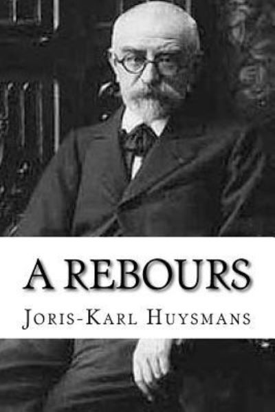 Cover for Joris Karl Huysmans · A Rebours (Paperback Book) (2016)