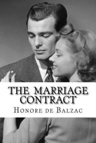 The Marriage Contract - Honore De Balzac - Books - Createspace Independent Publishing Platf - 9781534987395 - June 29, 2016