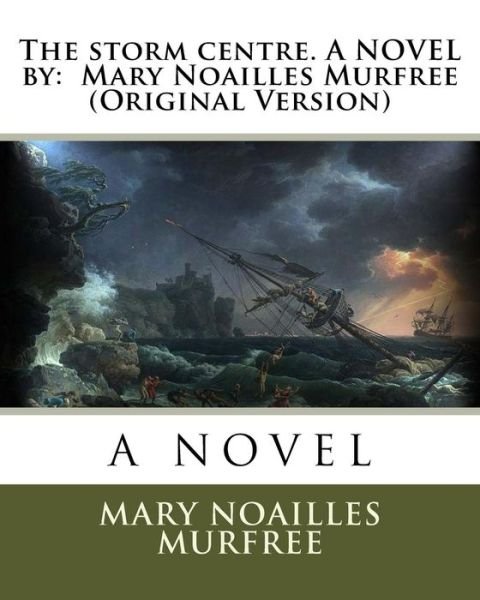 Cover for Mary Noailles Murfree · The storm centre. A NOVEL by (Paperback Bog) (2016)