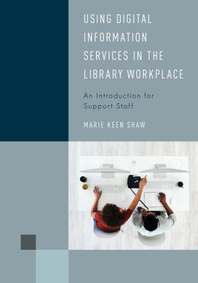 Cover for Marie Keen Shaw · Using Digital Information Services in the Library Workplace: An Introduction for Support Staff - Library Support Staff Handbooks (Hardcover Book) (2022)