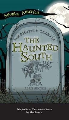 Cover for Alan Brown · Ghostly Tales of the Haunted South - Spooky America (Hardcover bog) (2021)