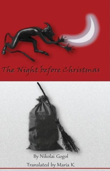 The Night Before Christmas - Nikolai Gogol - Książki - Createspace Independent Publishing Platf - 9781540786395 - 2 grudnia 2016