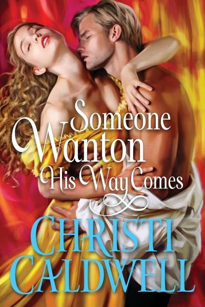 Cover for Christi Caldwell · Someone Wanton His Way Comes - Wantons of Waverton (Paperback Book) (2021)