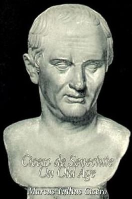 Cover for Marcus Tullius Cicero · Cicero de Senectute (On Old Age) (Paperback Book) (2017)