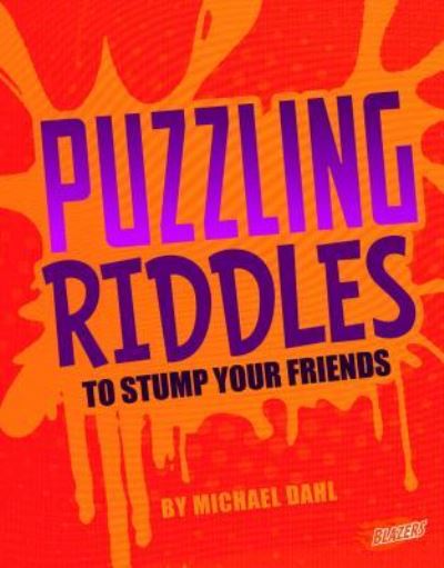 Puzzling Riddles to Stump Your Friends - Michael Dahl - Books - Capstone Press - 9781543503395 - 2018