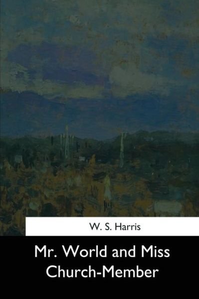 Cover for W S Harris · Mr. World and Miss Church-Member (Paperback Book) (2017)