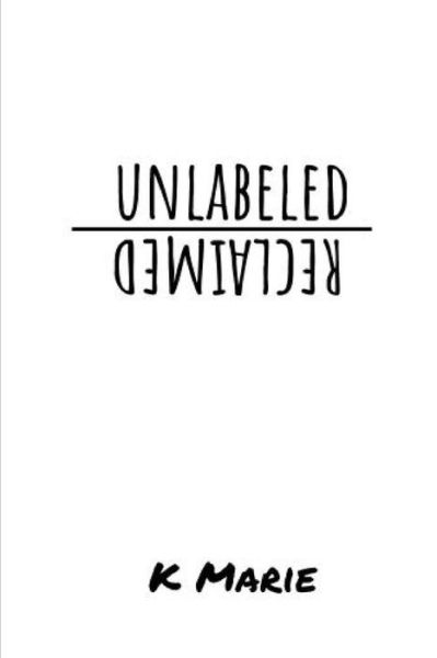 Cover for K Marie · Unlabeled / Reclaimed (Pocketbok) (2017)